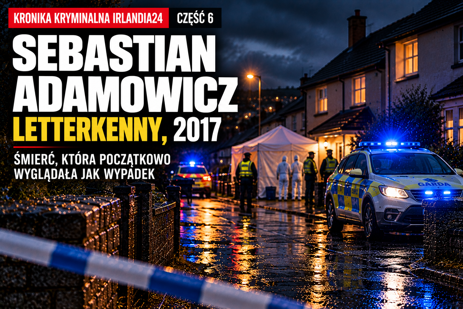 Sebastian Adamowicz – Letterkenny, 2017. Śmierć, która początkowo wyglądała jak wypadek