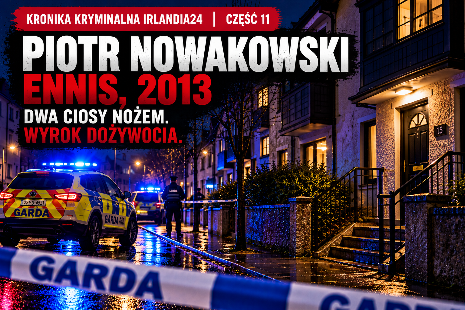 Piotr Nowakowski – Ennis, 2013. Dwa ciosy nożem, śmierć Polaka i wyrok dożywocia
